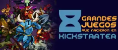 8 grandes juegos que nacieron gracias a Kickstarter