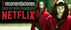 5 recomendaciones para ver en Netflix durante el fin de semana