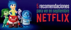 5 recomendaciones para ver en Netflix durante septiembre