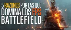 5 razones por las que Battlefield domina los FPS