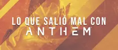 Lo que salió mal con Anthem