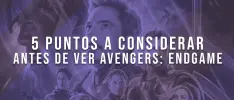 5 cosas a considerar antes de ver Avengers: Endgame