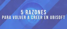 5 razones para volver a creer en Ubisoft