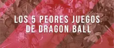 Los 5 peores juegos de Dragon Ball