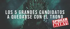 Los 5 grandes candidatos a quedarse con el Trono
