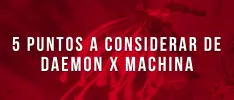 5 puntos a considerar de Daemon X Machina