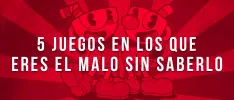 5 juegos en los que eres el malo sin saberlo