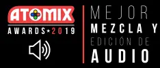 Mejor Mezcla y Edición de Audio – Atomix Awards 2019