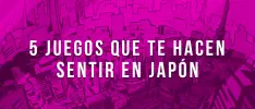5 juegos que de verdad te hacen sentir en Japón