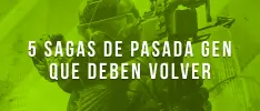 5 sagas de la pasada generación que deben volver