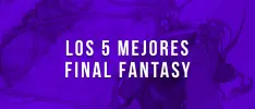 Los 5 mejores Final Fantasy