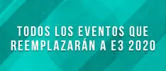 Eventos que reemplazarán a E3 2020