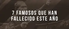 7 famosos que han fallecido en lo que va de 2020