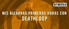 Mis bizarras primeras horas con Deathloop