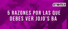 Cinco razones por las que debes ver Jojo’s Bizarre Adventure