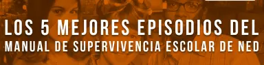 Éstos son los cinco mejores episodios del Manual de supervivencia escolar de Ned