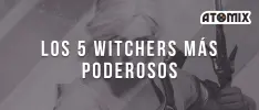 Los 5 Witchers más poderosos