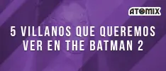 Éstos son los cinco villanos que queremos ver en The Batman 2