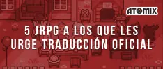5 JRPG a los que les urge traducción oficial