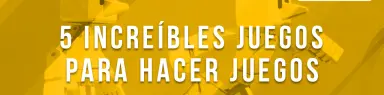 5 increíbles juegos para hacer juegos