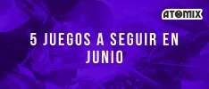 5 juegos a seguir en junio