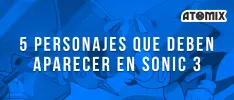 Éstos son los 5 personajes que necesitan aparecer en Sonic the Hedgehog 3