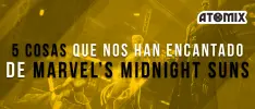 5 cosas que nos han encantado de Marvel's Midnight Suns