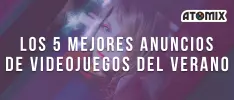 Los 5 mejores anuncios de videojuegos del verano