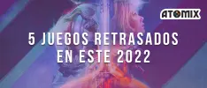 5 juegos retrasados en este 2022