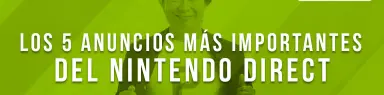 Los 5 anuncios más importantes del Nintendo Direct