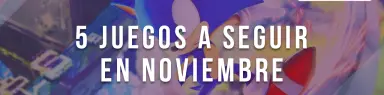 5 juegos a seguir en noviembre