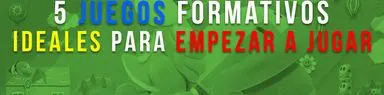 5 juegos formativos ideales para empezar a jugar
