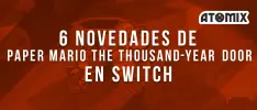 Las 6 novedades que llegarán a Paper Mario The Thousand-Year Door