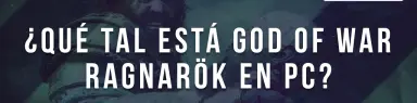 ¿Qué tal está God of War: Ragnarök en PC?