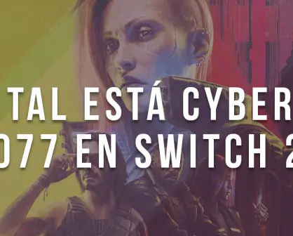¿Qué tal está Cyberpunk 2077 en Switch 2?