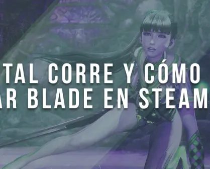 ¿Qué tal corre Stellar Blade en Steam Deck?