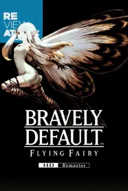 Review – Bravely Default Flying Fairy HD Remaster