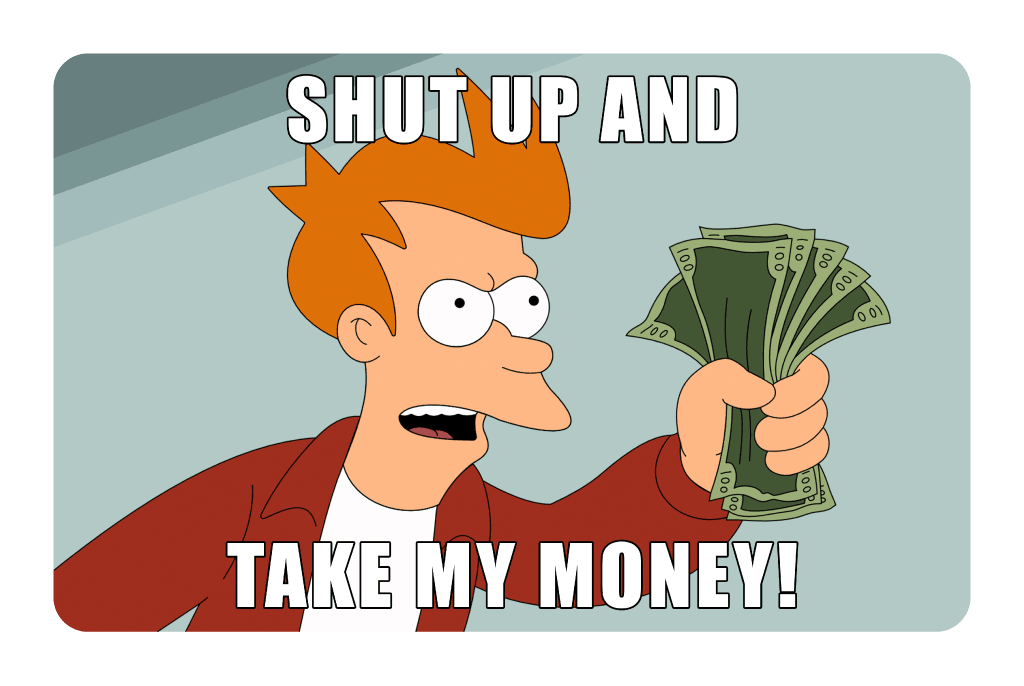 Shut Up and Take My Money! | Gigi Stick